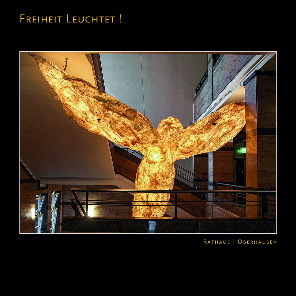 Der Friedensengel - Projekt "Freiheit Leuchtet!" - im Oberhausener Rathaus 2017